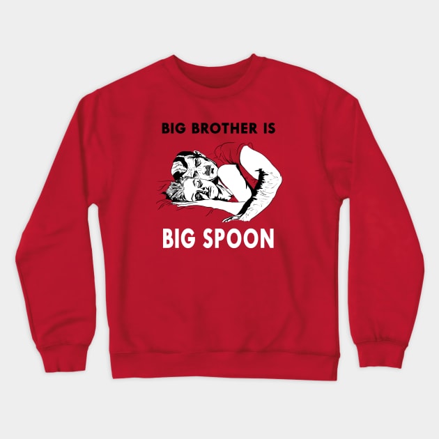 Big Brother Is Big Spoon Crewneck Sweatshirt by Taellosse